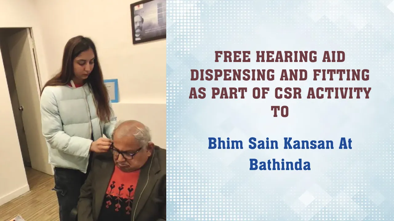 Free Hearing Aid Dispensing to Bheem Sain Kansal – Corporate Social Responsibility